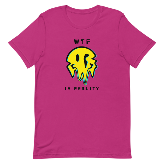 WTF Is Reality - Unisex T-Shirt