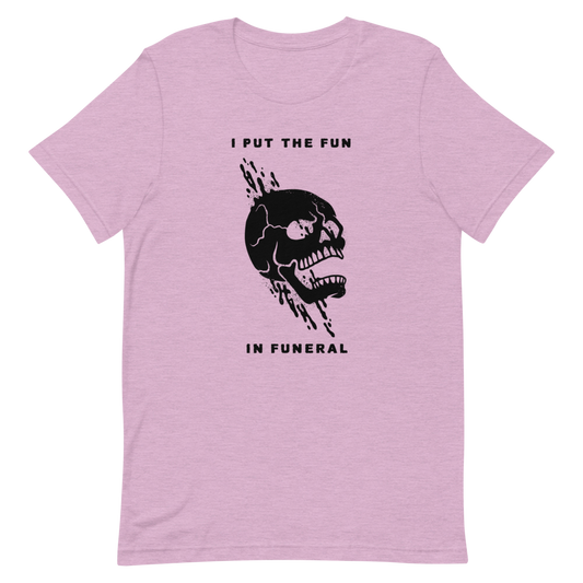 Fun In Funeral Unisex T-Shirt